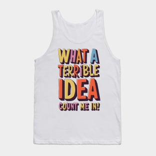 Terrible Idea Tank Top